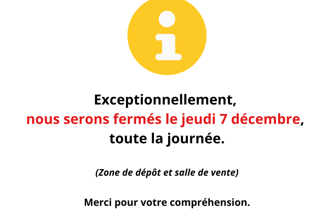 Fermeture le 7 décembre !